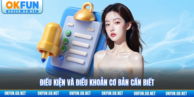 Điều kiện và điều khoản cơ bản cần biết