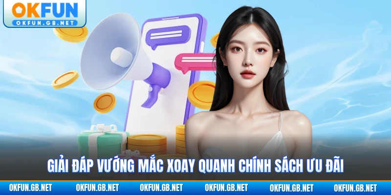Giải đáp vướng mắc về khuyến mãi OKFUN