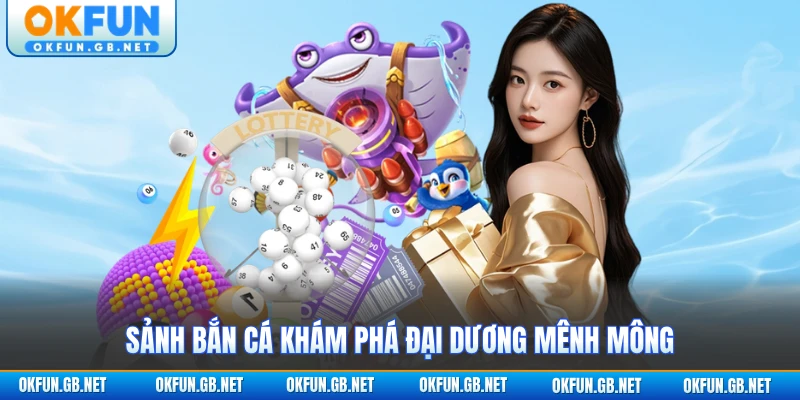 Sảnh bắn cá khám phá đại dương mênh mông